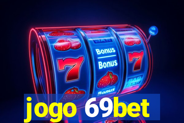 jogo 69bet
